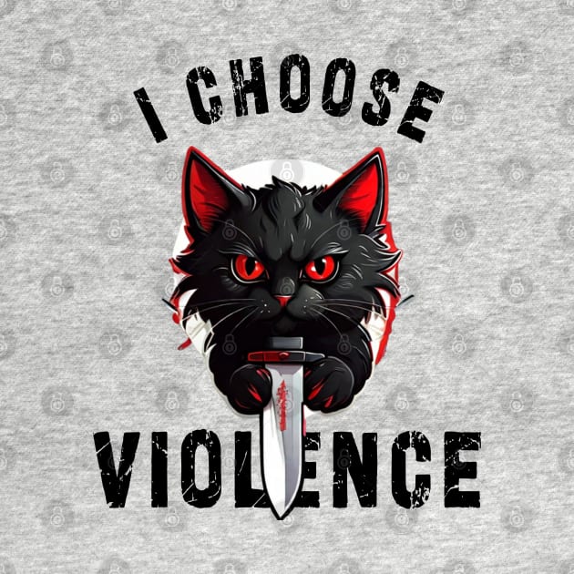 I CHOOSE VIOLENCE  Cat: Funny design for cats lover by Ksarter